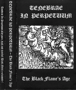 Tenebrae In Perpetuum : The Black Flame's Age